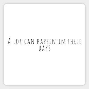 A Lot Can Happen In Three Days Cool Inspirational Christian Magnet